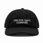 The Sun Can't Compare Cap