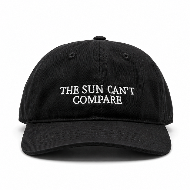 The Sun Can't Compare Cap