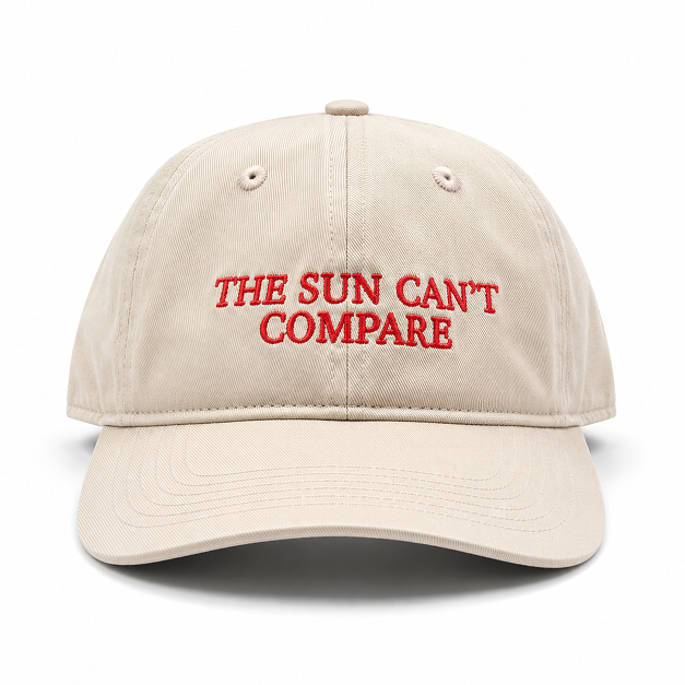 The Sun Can't Compare Cap